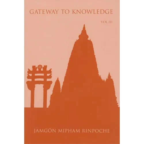 Gateway to Knowledge: The Treatise Entitled the Gate for Entering the Way of a Pandita - Paperback