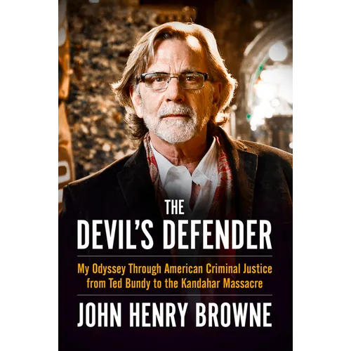 The Devil's Defender: My Odyssey Through American Criminal Justice from Ted Bundy to the Kandahar Massacre - Paperback