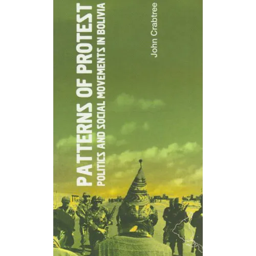 Patterns of Protest: Politics and Social Movements in Bolivia - Paperback