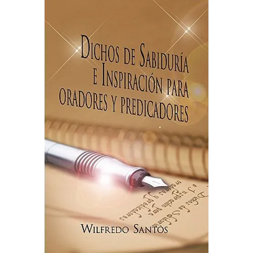 Dichos de Sabiduria E Inspiracion Para Oradores y Predicadores - Paperback