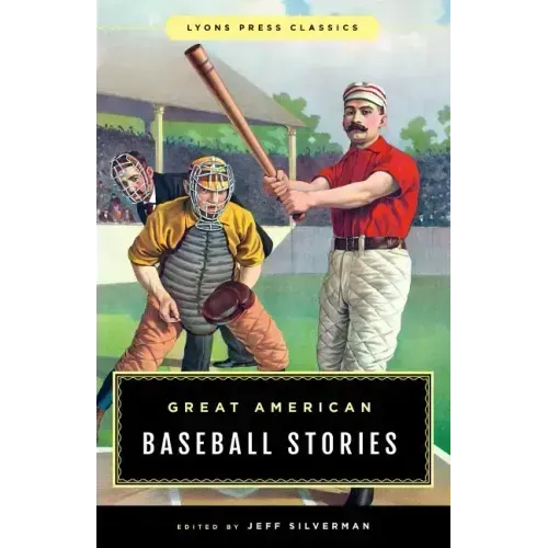 Great American Baseball Stories: Lyons Press Classics - Paperback