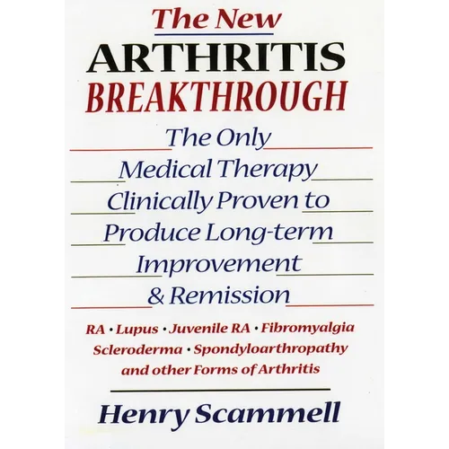 The New Arthritis Breakthrough: The Only Medical Therapy Clinically Proven to Produce Long-Term Improvement and Remission of Ra, Lupus, Juvenile Rs, F - Hardcover