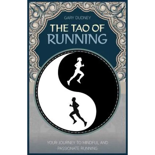 The Tao of Running: The Journey to Your Inner Balance - Paperback