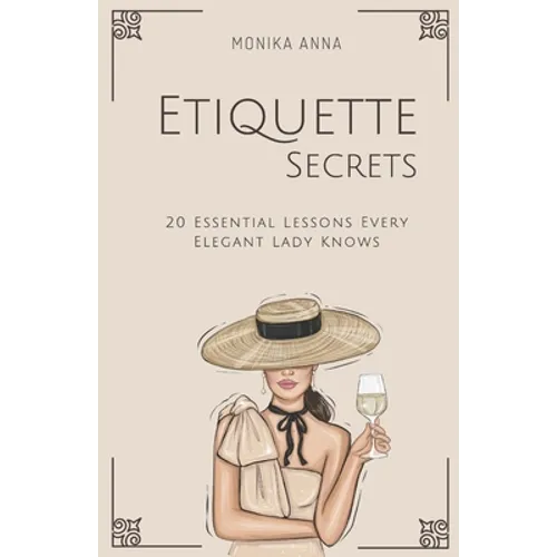 Etiquette Secrets: 20 Essential Lessons Every Elegant Lady Knows - Paperback