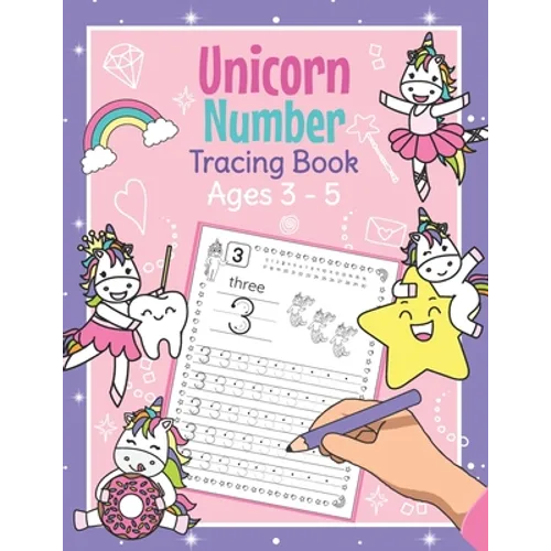 Unicorn Number Tracing Book Ages 3 - 5: Trace Numbers Practice Book for Preschoolers Magical Math Learning Workbook for Kindergarten and Pre K Girls - Paperback