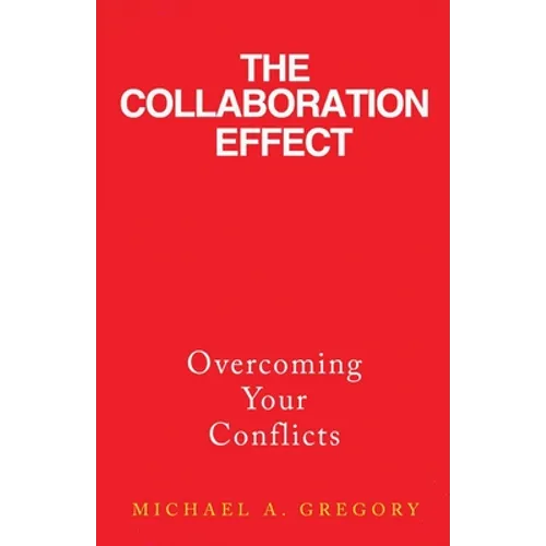 The Collaboration Effect: Overcoming Your Conflicts - Paperback