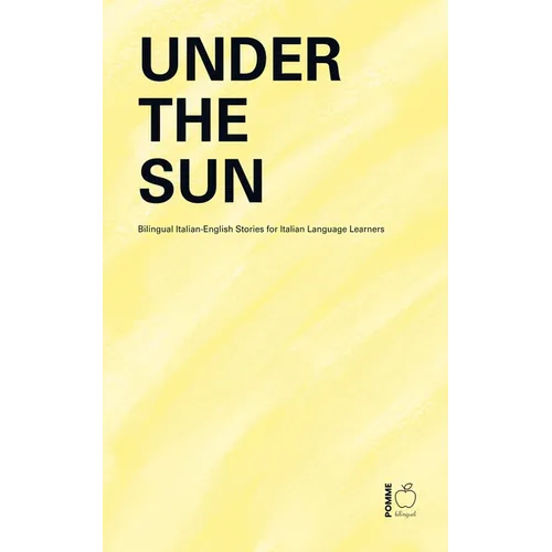 Under the Sun: Bilingual Italian-English Stories for Italian Language Learners - Paperback