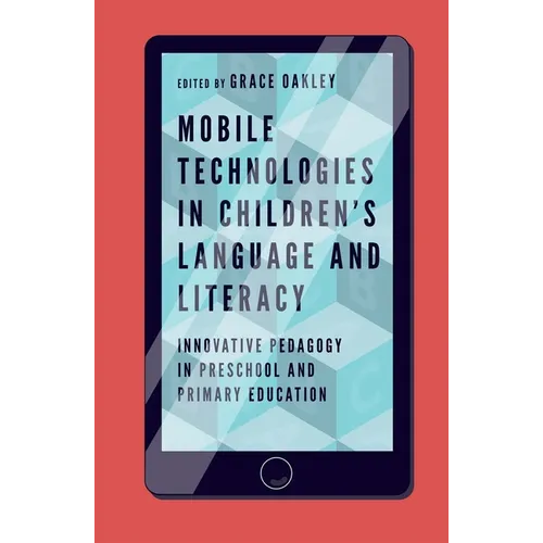 Mobile Technologies in Children's Language and Literacy: Innovative Pedagogy in Preschool and Primary Education - Paperback