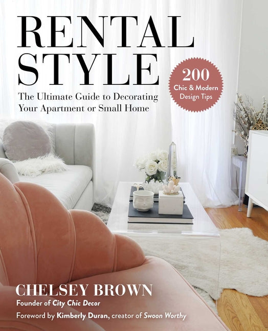 Rental Style: The Ultimate Guide to Decorating Your Apartment or Small Home - Hardcover