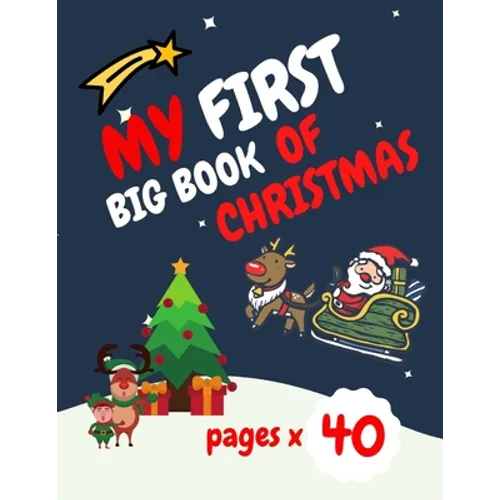 My First Big Book of Christmas: Santa Claus, Elves, Christmas Tree, Ginger Bread and more beautiful coloring pages for your child Feel the magic! - Paperback