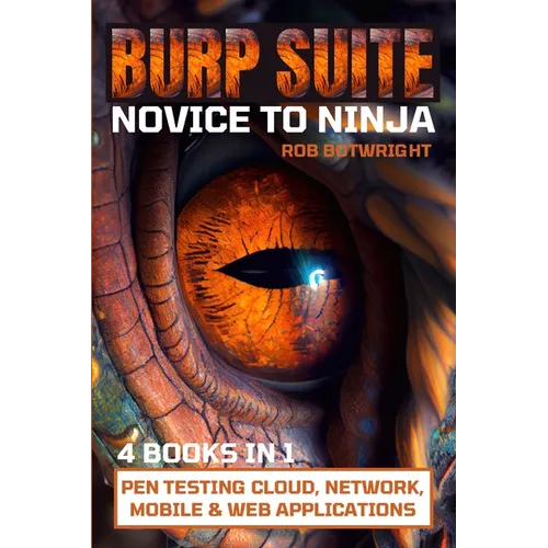 Burp Suite: Pen Testing Cloud, Network, Mobile & Web Applications - Paperback