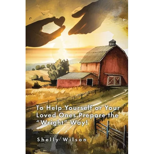 To Help Yourself or Your Loved Ones Prepare the "Wright" Way! - Paperback