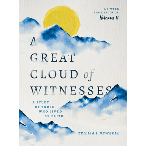 A Great Cloud of Witnesses: A Study of Those Who Lived by Faith (a Study in Hebrews 11) - Paperback