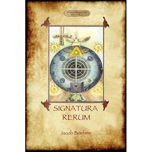 Signatura Rerum, The Signature of All Things; with three additional essays - Paperback