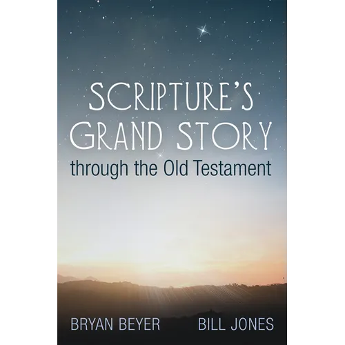 Scripture's Grand Story Through the Old Testament - Paperback