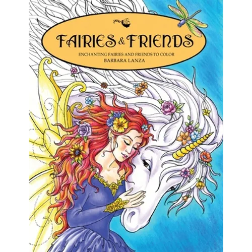 Fairies & Friends: Enchanting Fairies and Friends to Color - Paperback