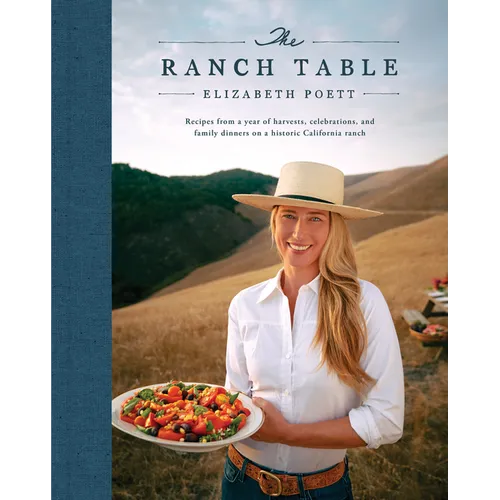The Ranch Table: Recipes from a Year of Harvests, Celebrations, and Family Dinners on a Historic California Ranch - Hardcover