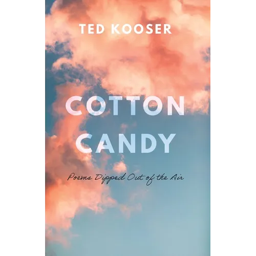 Cotton Candy: Poems Dipped Out of the Air - Paperback