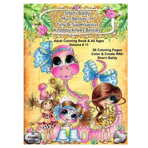 Sherri Baldy My-Besties Tiny & Her Supersaurus Knobby Knees Besties Adult Coloring book for all ages - Paperback
