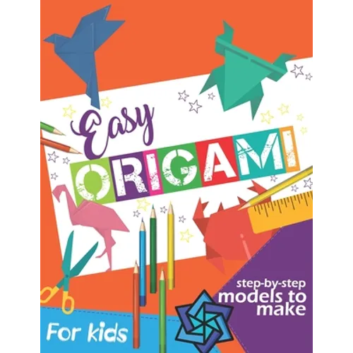 Easy Origami Book: Simple Step-by-Step Instructions To Make Models (Origami Papercraft) - Paperback
