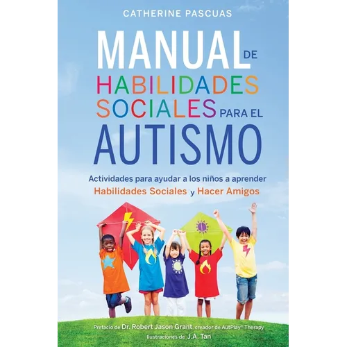 Manual de Habilidades Sociales para el Autismo: Actividades para ayudar a los niños a aprender habilidades sociales y hacer amigos - Paperback