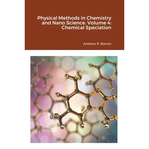 Physical Methods in Chemistry and Nano Science. Volume 4: Chemical Speciation - Paperback
