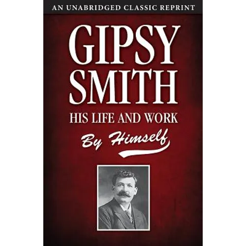 Gipsy Smith: His Life and Work - Paperback