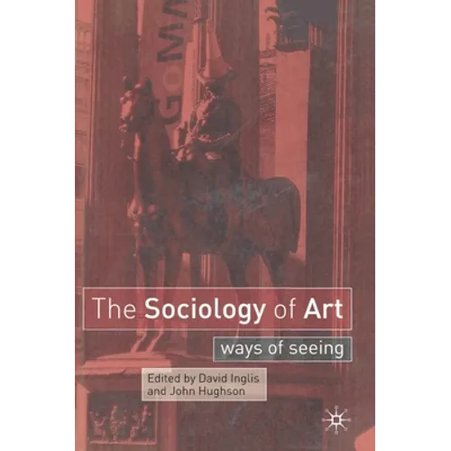 The Sociology of Art: Ways of Seeing - Paperback