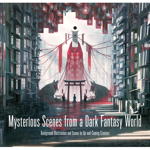 Mysterious Scenes from a Dark Fantasy World: Background Illustrations and Scenes by Up-And-Coming Creators - Paperback