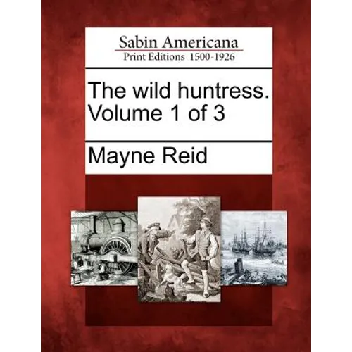 The Wild Huntress. Volume 1 of 3 - Paperback