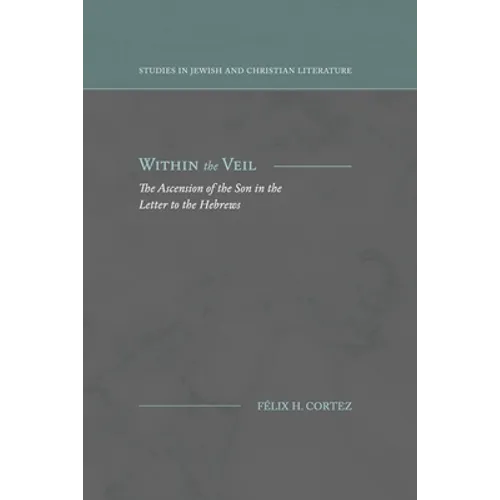 Within the Veil: The Ascension of the Son in the Letter to the Hebrews - Paperback