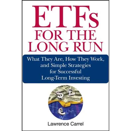 Etfs for the Long Run: What They Are, How They Work, and Simple Strategies for Successful Long-Term Investing - Hardcover