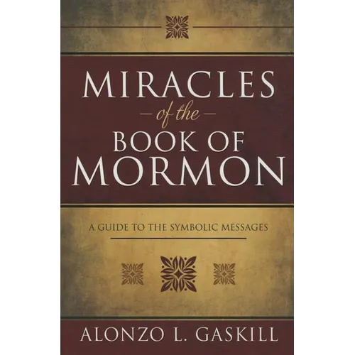 Miracles of the Book of Mormon (Hb): A Guide to the Symbolic Messages - Hardcover