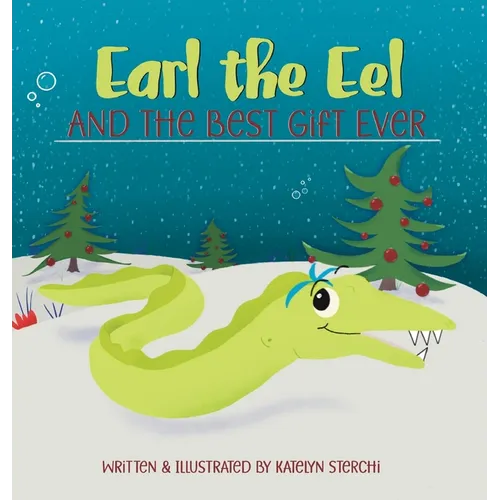 Earl the Eel and the Best Gift Ever - Hardcover
