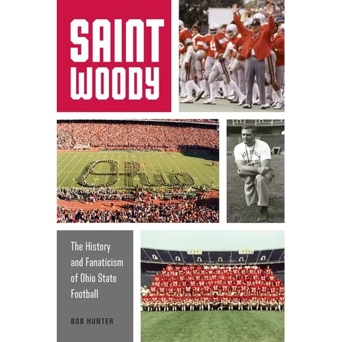Saint Woody: The History and Fanaticism of Ohio State Football - Paperback
