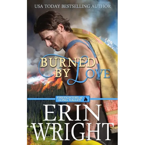 Burned by Love: A Fireman Contemporary Western Romance - Paperback