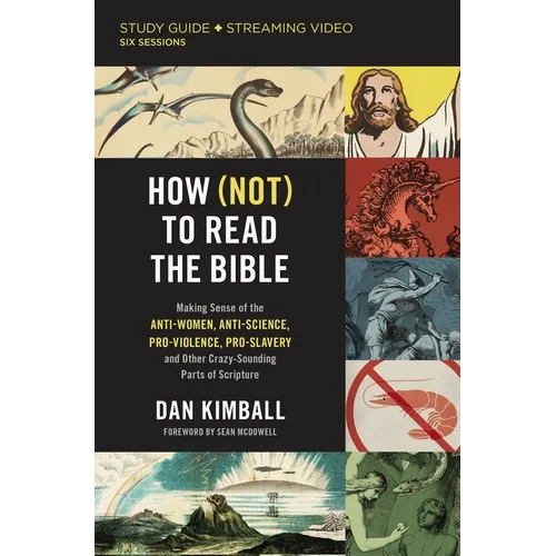 How (Not) to Read the Bible Study Guide Plus Streaming Video: Making Sense of the Anti-Women, Anti-Science, Pro-Violence, Pro-Slavery and Other Crazy - Paperback