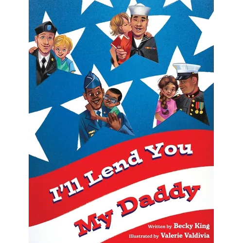 I'll Lend You My Daddy: A Deployment Book for Kids Ages 4-8 - Hardcover