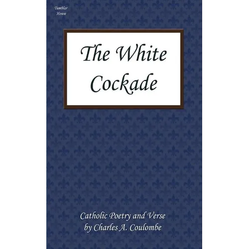 The White Cockade: Catholic Poetry and Verse - Paperback