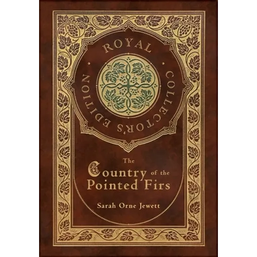 The Country of the Pointed Firs (Royal Collector's Edition) (Case Laminate Hardcover with Jacket) - Hardcover