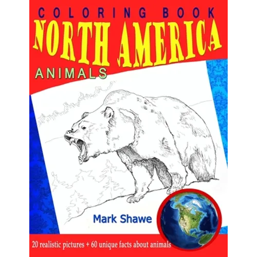 Coloring Book North America Animals: 20 realistic pictures + 60 unique facts about animals - Paperback