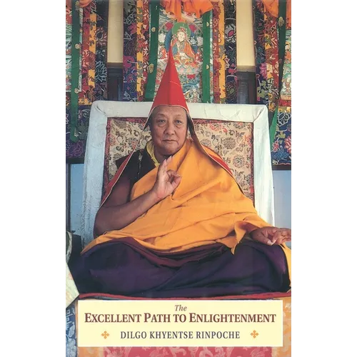 The Excellent Path to Enlightenment: Oral Teachings on the Root Text of Jamyang Khyentse Wangpo - Paperback