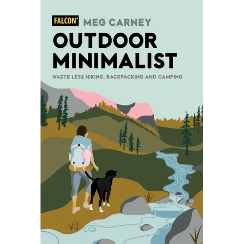Outdoor Minimalist: Waste Less Hiking, Backpacking and Camping - Paperback