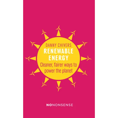 Nononsense Renewable Energy: Cleaner, Fairer Ways to Power the Planet - Paperback
