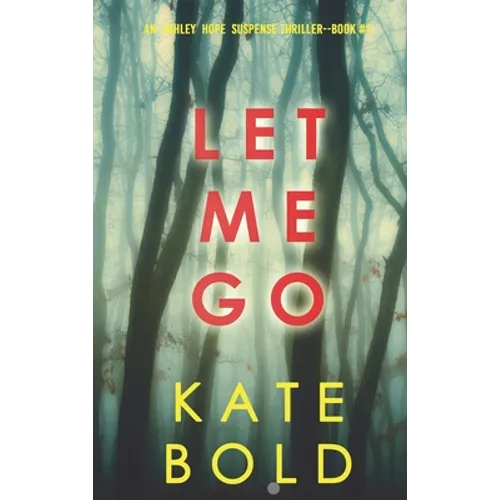 Let Me Go (An Ashley Hope Suspense Thriller-Book 1) - Hardcover