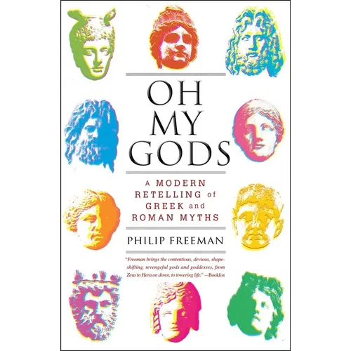 Oh My Gods: A Modern Retelling of Greek and Roman Myths - Paperback