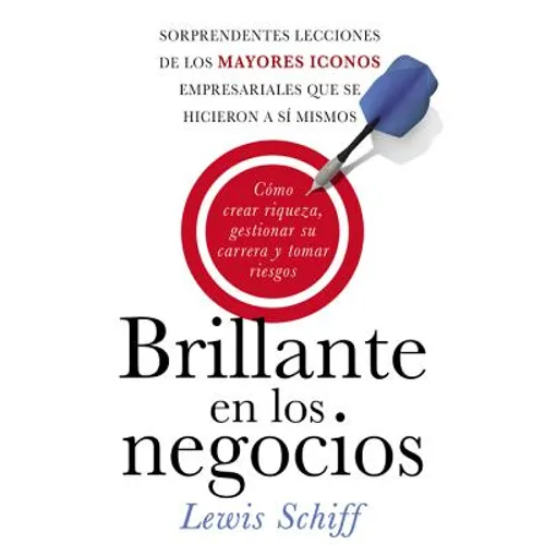 El Brillante En Los Negocios: C��mo Crear Riqueza, Gestionar Su Carrera Y Tomar Riegos - Paperback