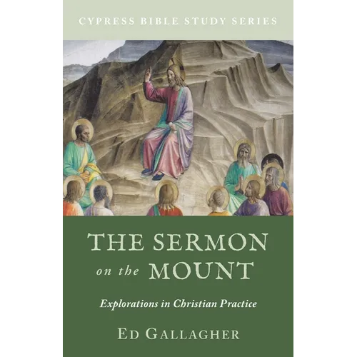 The Sermon on the Mount: Explorations in Christian Practice - Paperback