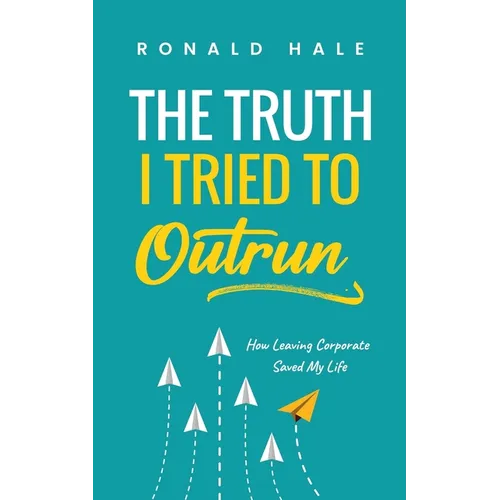 The Truth I Tried to Outrun - Paperback