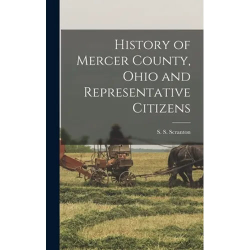 History of Mercer County, Ohio and Representative Citizens - Hardcover